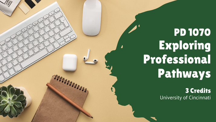 PD107 Exploring Professional Pathways: 3 Credits, University of Cincinati